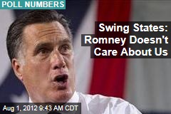 Swing States: Romney Doesn&#39;t Care About Us