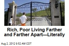Rich, Poor Living Farther and Farther Apart&mdash;Literally