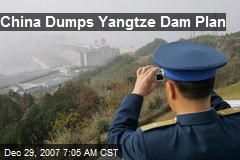 China Dumps Yangtze Dam Plan