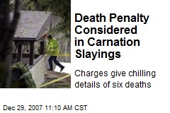 Death Penalty Considered in Carnation Slayings