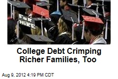 College Debt Weighing Down Richer Families, Too