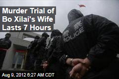 Murder Trial of Bo Xilai&#39;s Wife Lasts 7 Hours