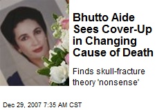 Bhutto Aide Sees Cover-Up in Changing Cause of Death