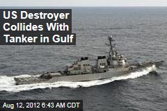 US Destroyer Collides With Tanker in Gulf