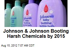 Johnson &amp; Johnson Booting Harsh Chemicals by 2015