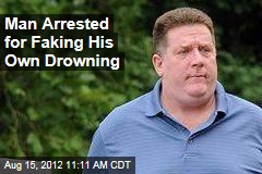 Man Arrested for Faking His Own Drowning