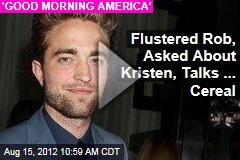 Flustered Rob, Asked About Kristen, Talks... Cereal
