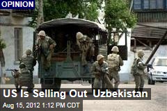 US Is Selling Out Uzbekistan