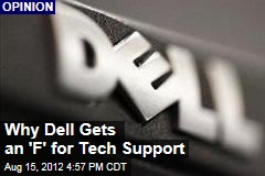 Why Dell Gets an &#39;F&#39; for Tech Support