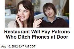 Restaurant Will Pay Patrons Who Ditch Phones at Door