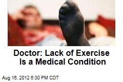 Doctor: Lack of Exercise Is a Medical Condition