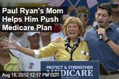 Paul Ryan&#39;s Mom Helps Him Push Medicare Plan