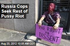 Russia Cops Seek Rest of Pussy Riot