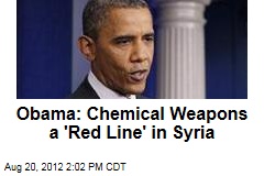 Obama: Chemical Weapons a &#39;Red Line&#39; in Syria