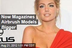 Now Magazines Airbrush Models Bigger