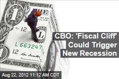 CBO: &#39;Fiscal Cliff&#39; Could Trigger New Recession
