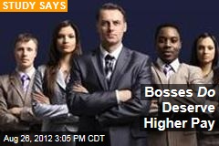 Bosses Do Deserve Higher Pay