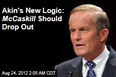 Akin to McCaskill: You Drop Out