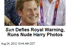 Sun Defies Royal Warning, Runs Nude Harry Photos