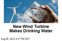 New Wind Turbine Makes Drinking Water
