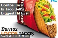 Doritos Taco Is Taco Bell&#39;s Biggest Hit Ever