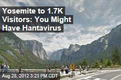 Yosemite to 1.7K Visitors: You Might Have Hantavirus