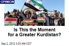 Is This the Moment for a Greater Kurdistan?