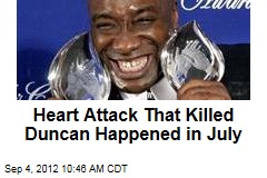 Heart Attack That Killed Duncan Happened in July