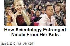 How Scientology Estranged Nicole From Her Kids