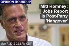 Mitt Romney: Jobs Report Is Post-Party &#39;Hangover&#39;