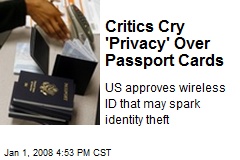 Critics Cry 'Privacy' Over Passport Cards