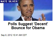 Polls Suggest &#39;Decent&#39; Bounce for Obama