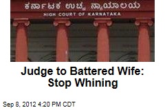 Judge to Battered Wife: Stop Whining