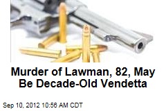 Murder of Lawman, 82, May Be Decade-Old Vendetta