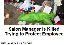 Salon Manager Is Killed Trying to Protect Employee