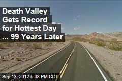 Death Valley Gets Record for Hottest Day ... 99 Years Later