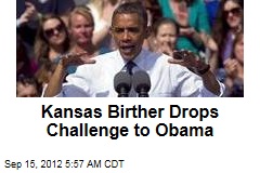 Kansas Birther Drops Challenge to Obama