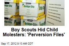 Boy Scouts Hid Child Molesters: &#39;Perversion Files&#39;
