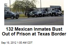 132 Mexican Inmates Bust Out of Prison at Texas Border