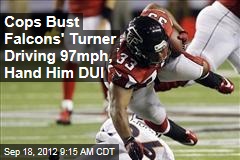Cops Bust Falcons&#39; Turner Driving 97mph, Hand Him DUI