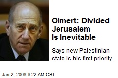 Olmert: Divided Jerusalem Is Inevitable
