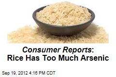 Consumer Reports : Rice Has Too Much Arsenic