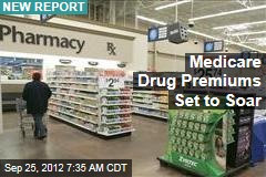 Medicare Drug Premiums Set to Soar