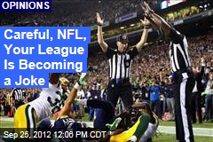Careful, NFL, Your League Is Becoming a Joke