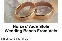 Nurses&#39; Aide Stole Wedding Bands From Vets