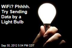 Wi-Fi? Phhhh. Try Sending Data by a Light Bulb
