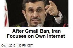 After Gmail Ban, Iran Focuses on Own Internet