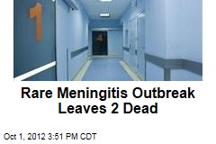 Rare Meningitis Outbreak Leaves 2 Dead