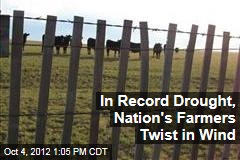 In Record Drought, Nation&#39;s Farmers Twist in Wind