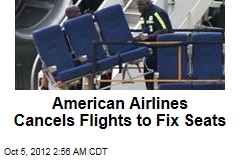 American Airlines Cancels Flights to Fix Seats